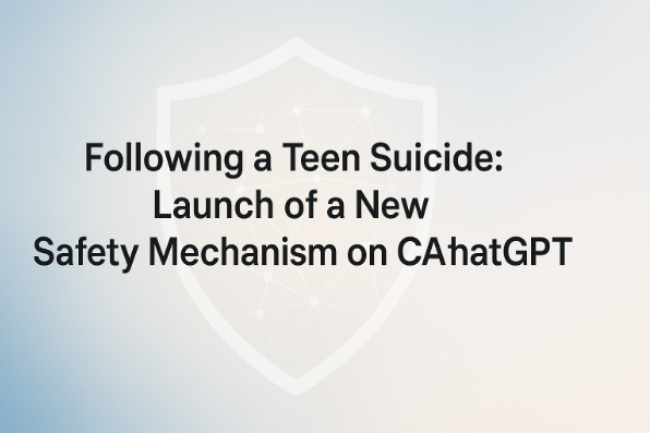 Following a Teen Suicide: Launch of a New Safety Mechanism on ChatGPT